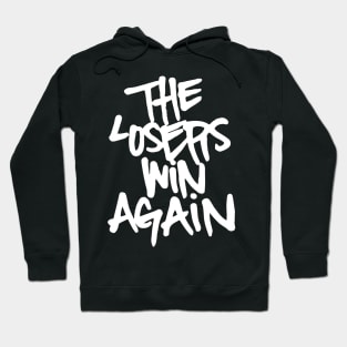 the loser win again Hoodie